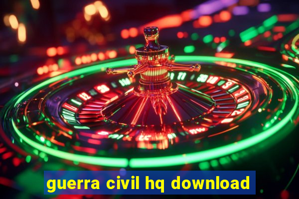 guerra civil hq download